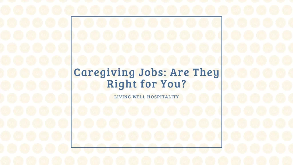 Caregiving-Jobs-Are-They-Right-for-You