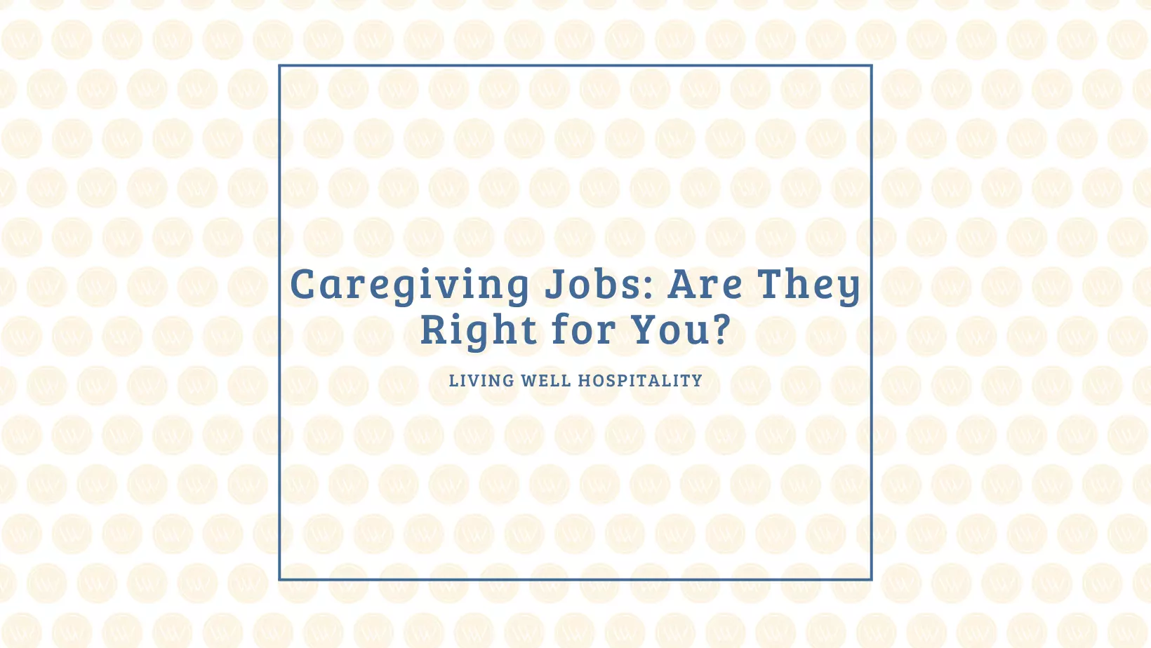 Caregiving-Jobs-Are-They-Right-for-You